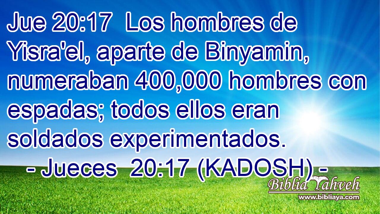  Los hombres de Yisra'el, aparte de Binyamin, numeraban 400,000 hombres con espadas; todos ellos eran soldados experimentados. 