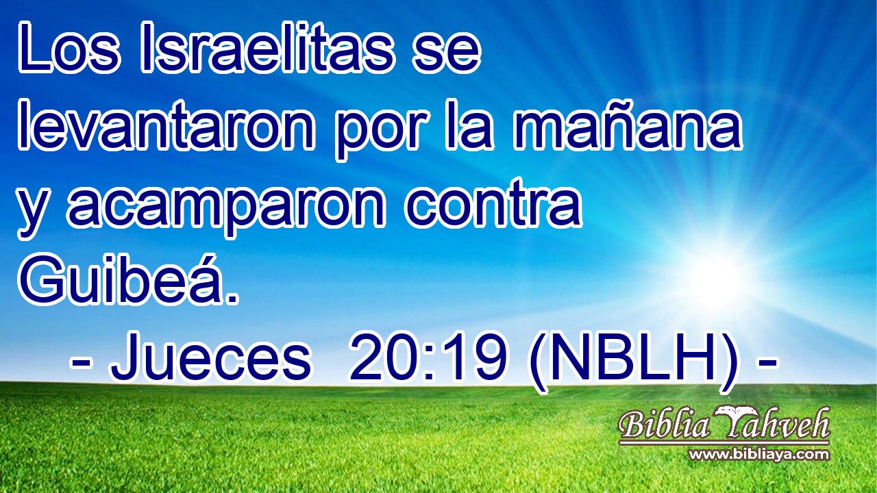  Los Israelitas se levantaron por la mañana y acamparon contra Guibeá. 
