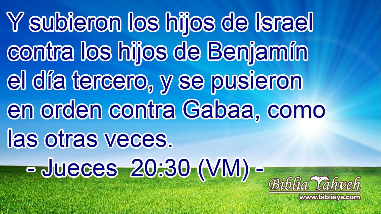  Y subieron los hijos de Israel contra los hijos de Benjamín el día tercero, y se pusieron en orden contra Gabaa, como las otras veces. 