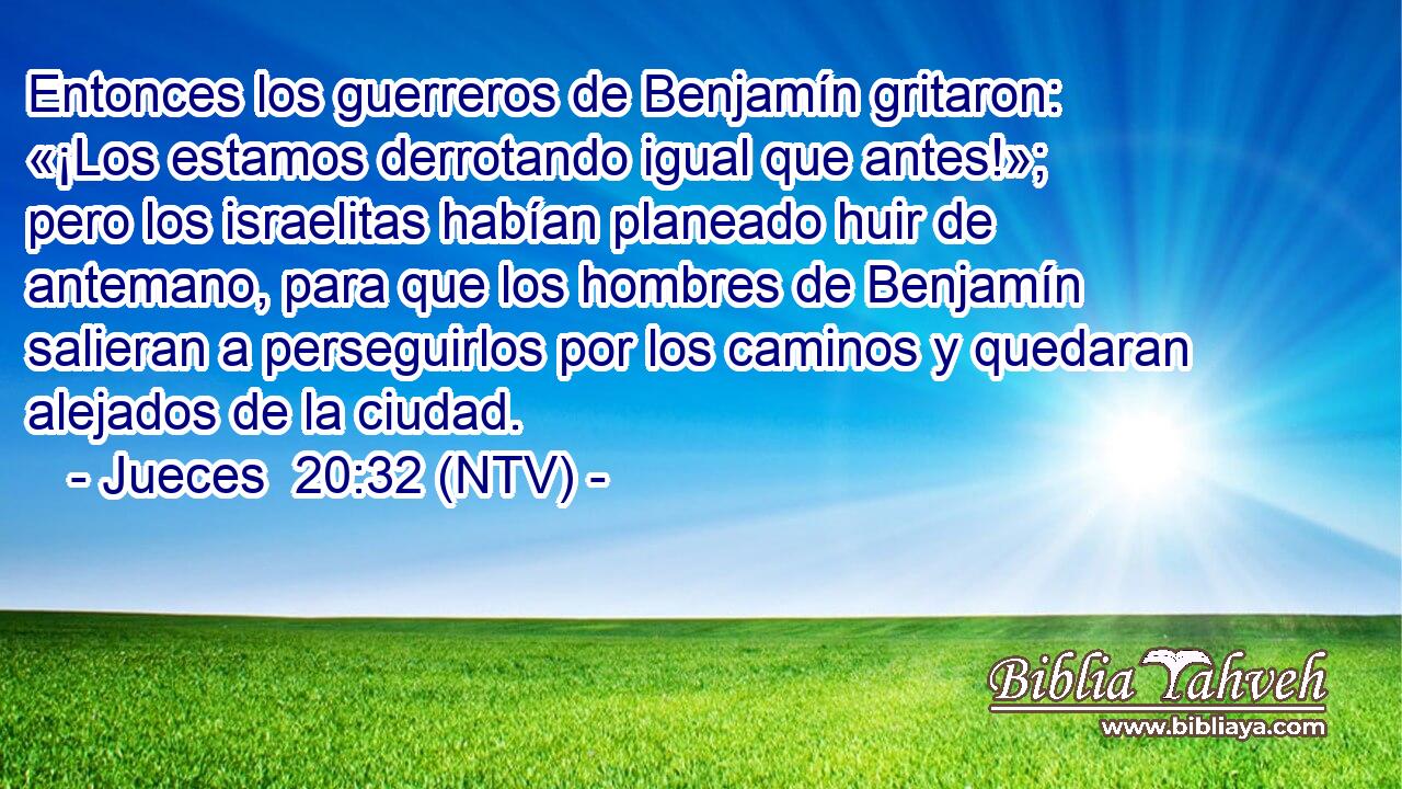 Entonces los guerreros de Benjamín gritaron: «¡Los estamos derrotando igual que antes!»; pero los israelitas habían planeado huir de antemano, para que los hombres de Benjamín salieran a perseguirlos por los caminos y quedaran alejados de la ciudad.