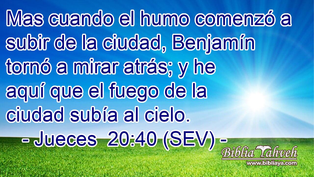 Mas cuando el humo comenzó a subir de la ciudad, Benjamín tornó a mirar atrás; y he aquí que el fuego de la ciudad subía al cielo.