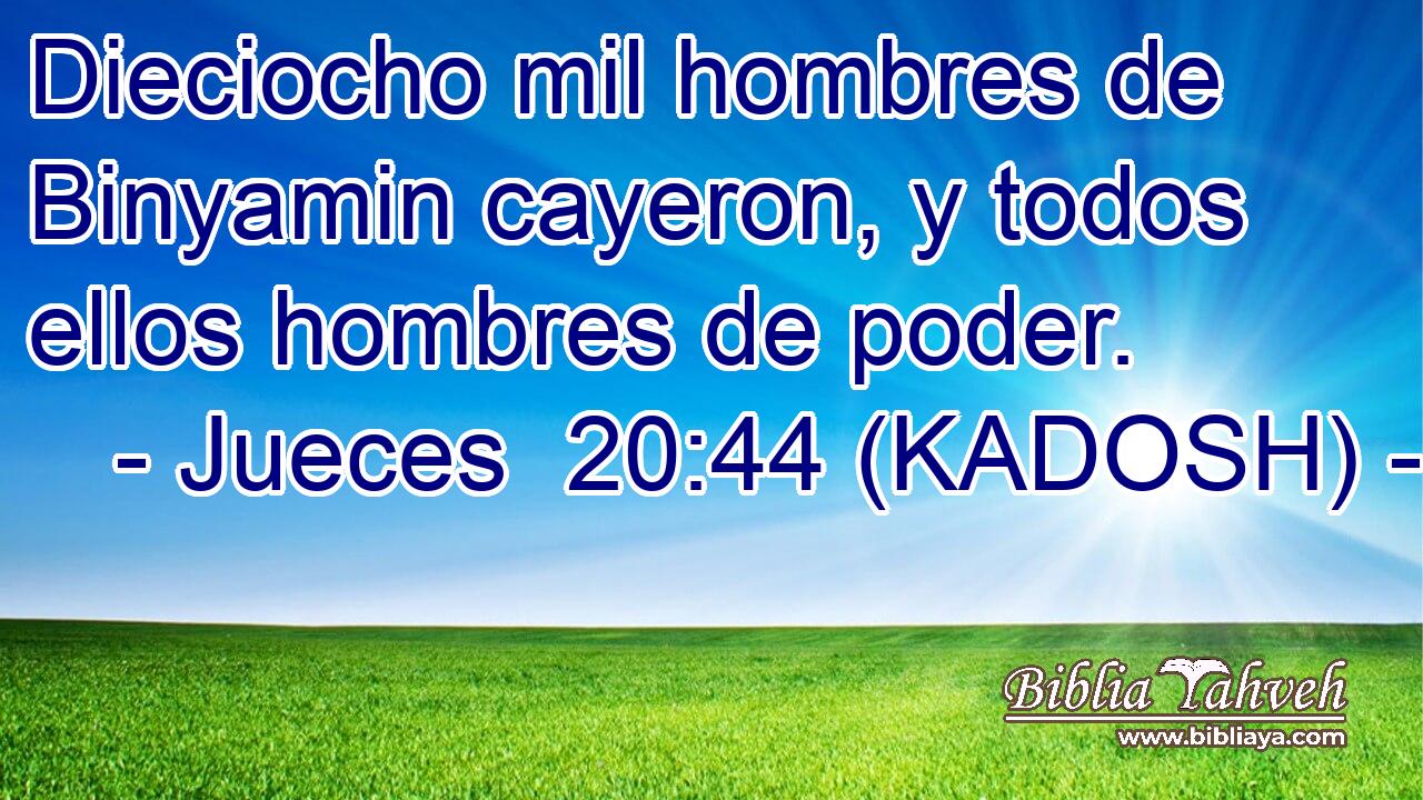  Dieciocho mil hombres de Binyamin cayeron, y todos ellos hombres de poder. 