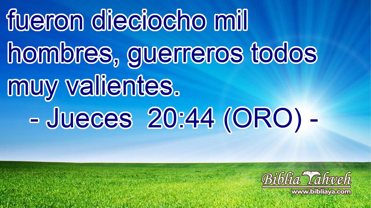  fueron dieciocho mil hombres, guerreros todos muy valientes. 