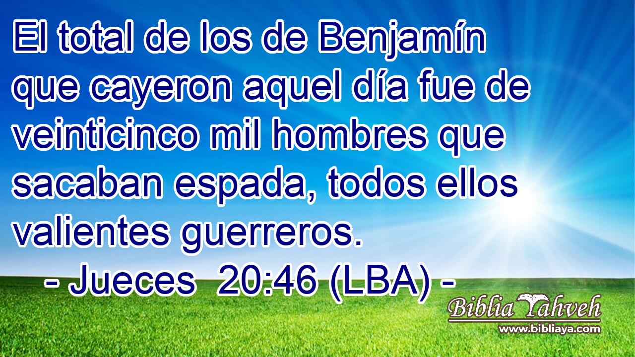 El total de los de Benjamín que cayeron aquel día fue de veinticinco mil hombres que sacaban espada, todos ellos valientes guerreros.