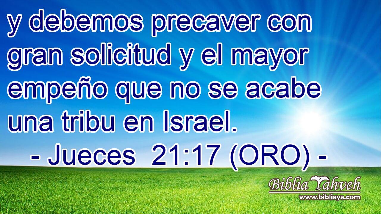  y debemos precaver con gran solicitud y el mayor empeño que no se acabe una tribu en Israel. 