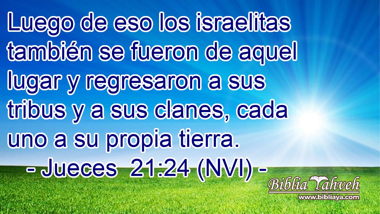  Luego de eso los israelitas también se fueron de aquel lugar y regresaron a sus tribus y a sus clanes, cada uno a su propia tierra. 