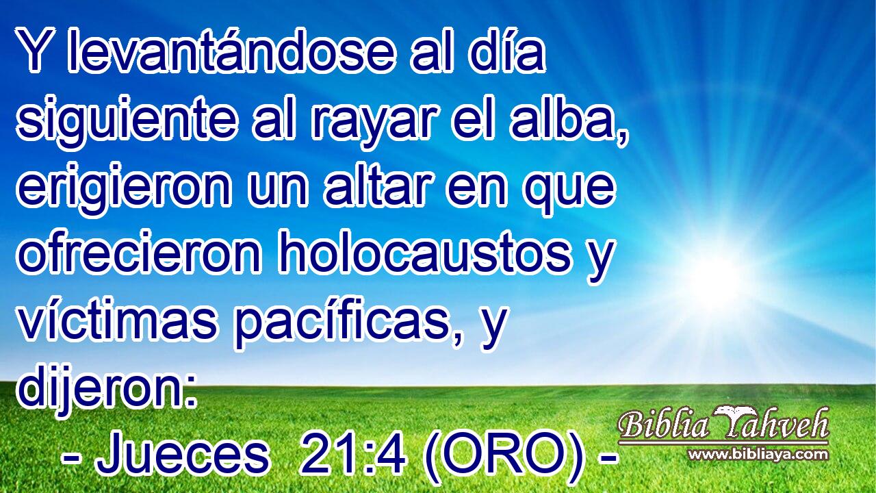  Y levantándose al día siguiente al rayar el alba, erigieron un altar en que ofrecieron holocaustos y víctimas pacíficas, y dijeron: 