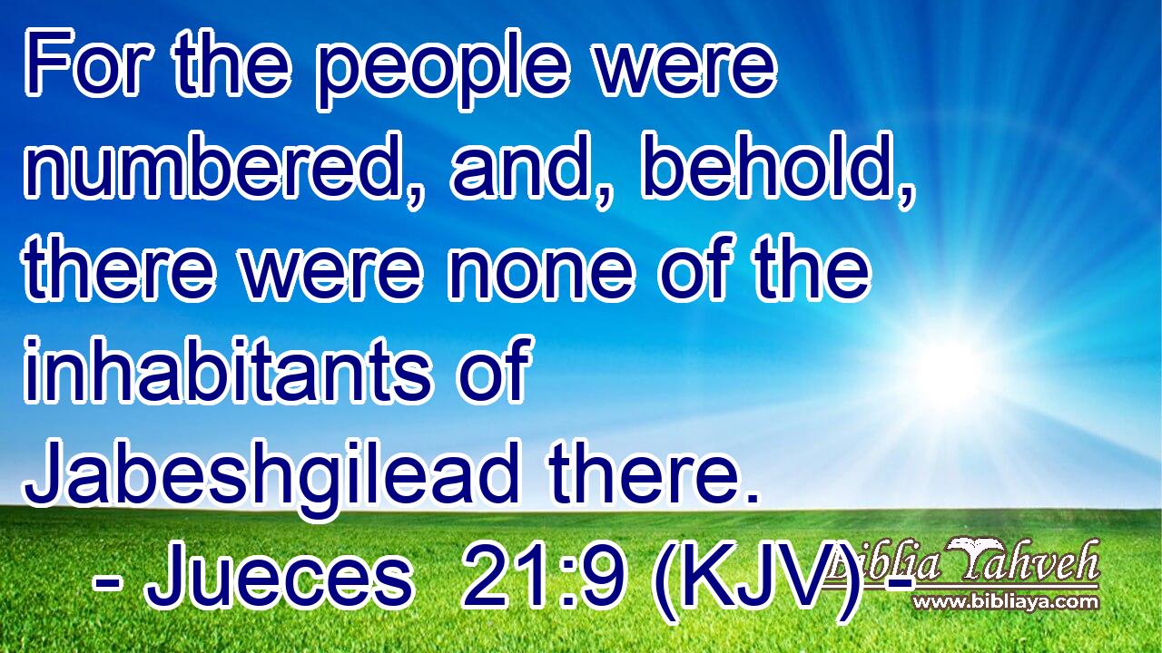 For the people were numbered, and, behold, there were none of the inhabitants of Jabeshgilead there.