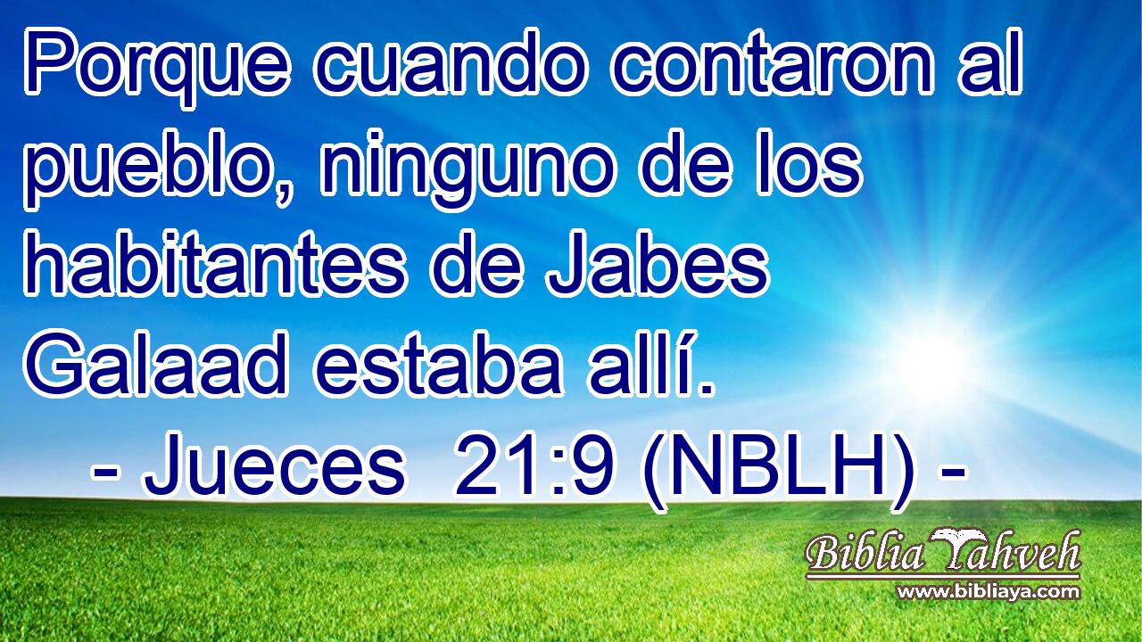  Porque cuando contaron al pueblo, ninguno de los habitantes de Jabes Galaad estaba allí. 
