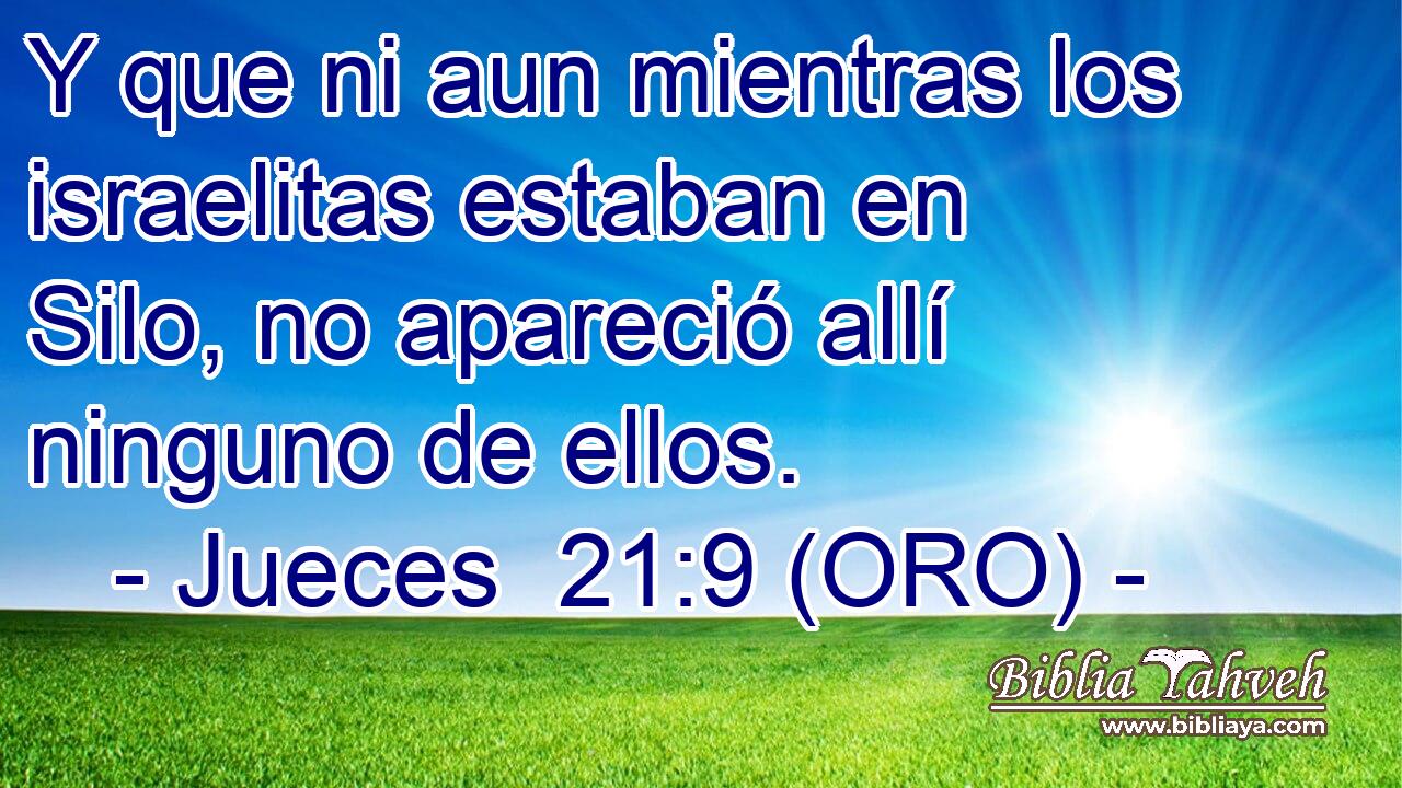  Y que ni aun mientras los israelitas estaban en Silo, no apareció allí ninguno de ellos. 