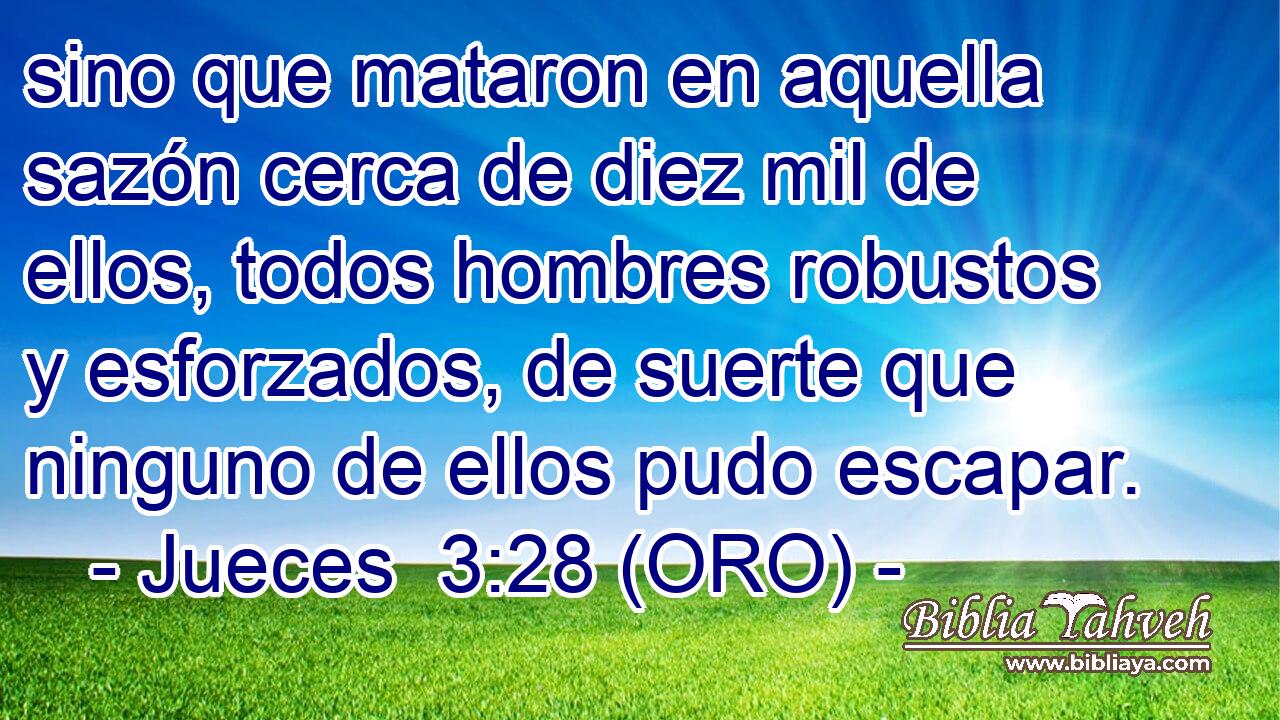  sino que mataron en aquella sazón cerca de diez mil de ellos, todos hombres robustos y esforzados, de suerte que ninguno de ellos pudo escapar. 