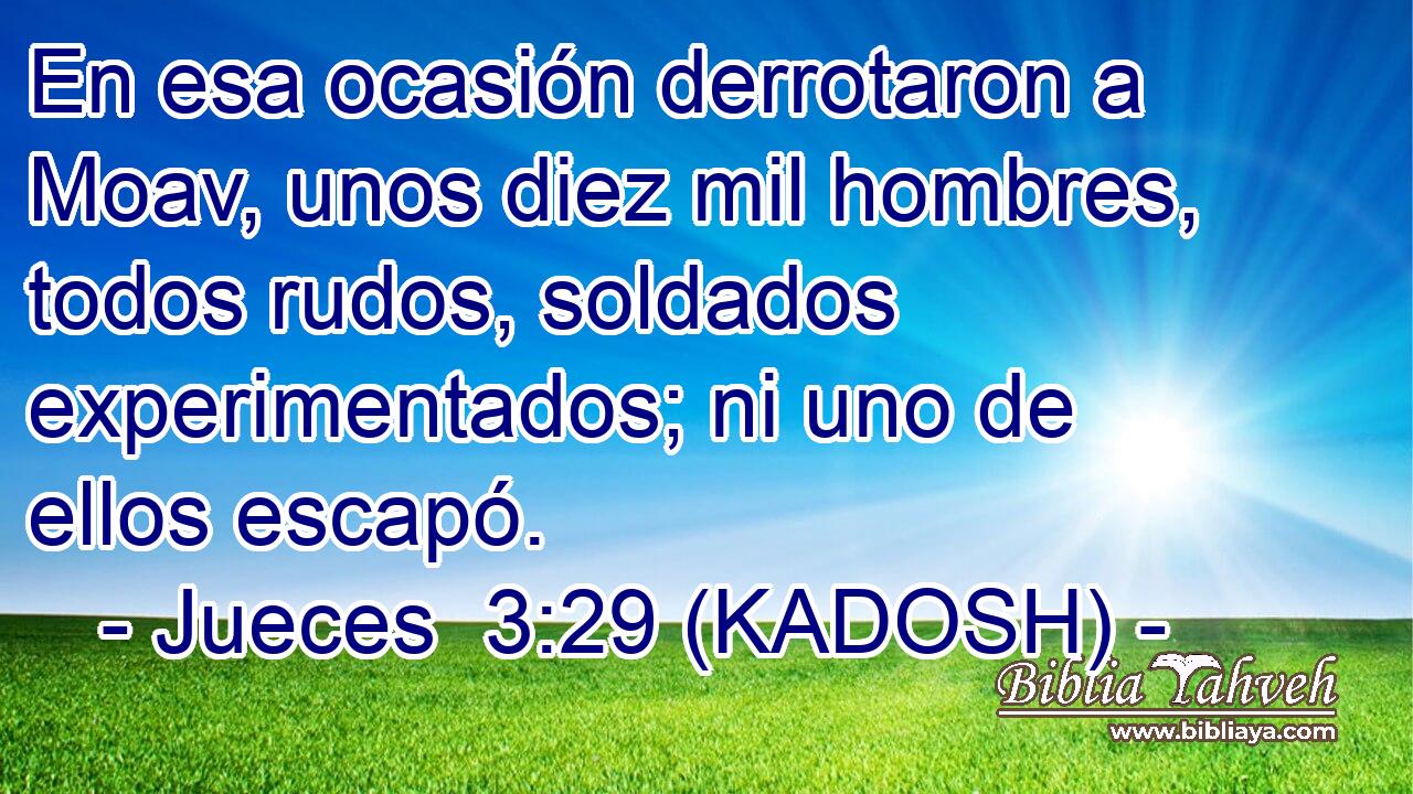  En esa ocasión derrotaron a Moav, unos diez mil hombres, todos rudos, soldados experimentados; ni uno de ellos escapó. 