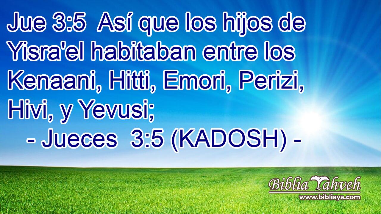  Así que los hijos de Yisra'el habitaban entre los Kenaani, Hitti, Emori, Perizi, Hivi, y Yevusi; 