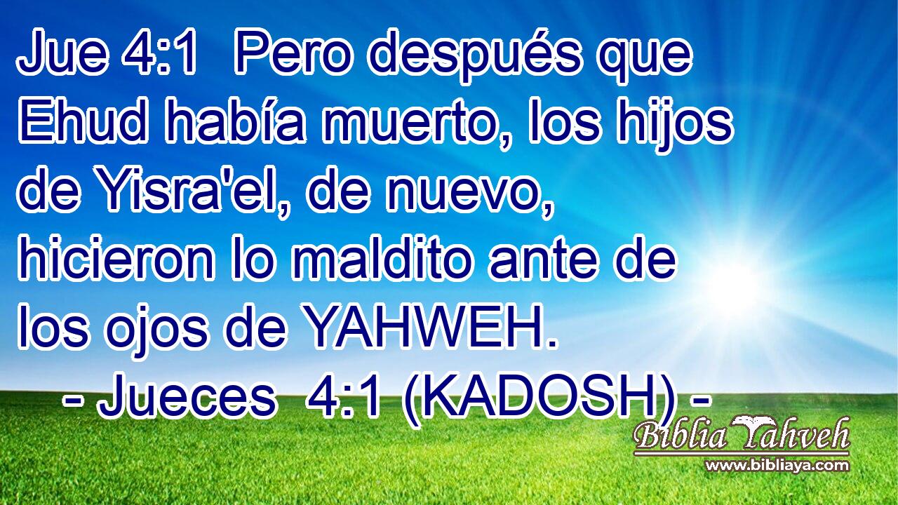  Pero después que Ehud había muerto, los hijos de Yisra'el, de nuevo, hicieron lo maldito ante de los ojos de YAHWEH. 