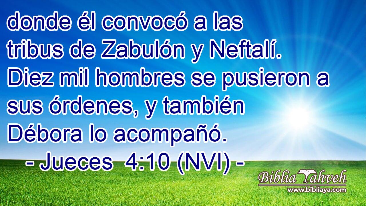 donde él convocó a las tribus de Zabulón y Neftalí. Diez mil hombres se pusieron a sus órdenes, y también Débora lo acompañó. 