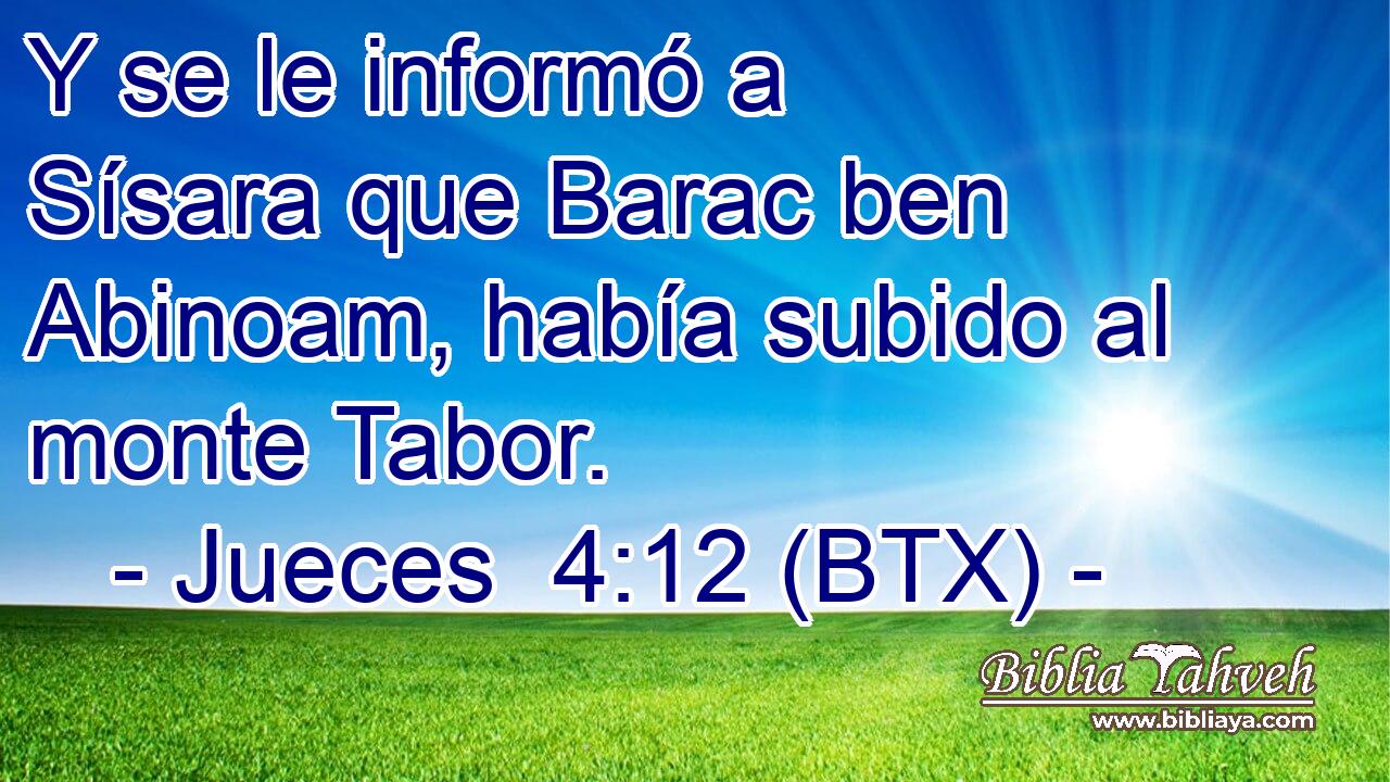 Y se le informó a Sísara que Barac ben Abinoam, había subido al monte Tabor.