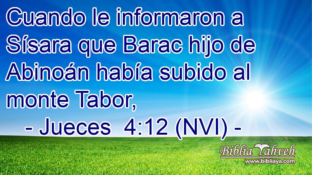  Cuando le informaron a Sísara que Barac hijo de Abinoán había subido al monte Tabor, 