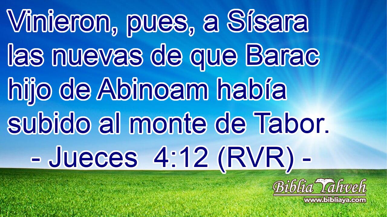 Vinieron, pues, a Sísara las nuevas de que Barac hijo de Abinoam había subido al monte de Tabor.
