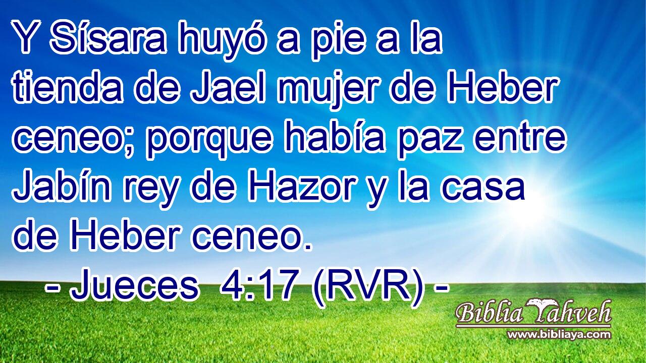 Y Sísara huyó a pie a la tienda de Jael mujer de Heber ceneo; porque había paz entre Jabín rey de Hazor y la casa de Heber ceneo.