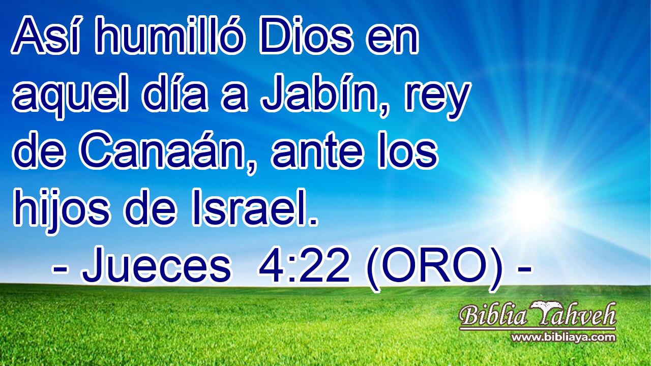  Así humilló Dios en aquel día a Jabín, rey de Canaán, ante los hijos de Israel. 
