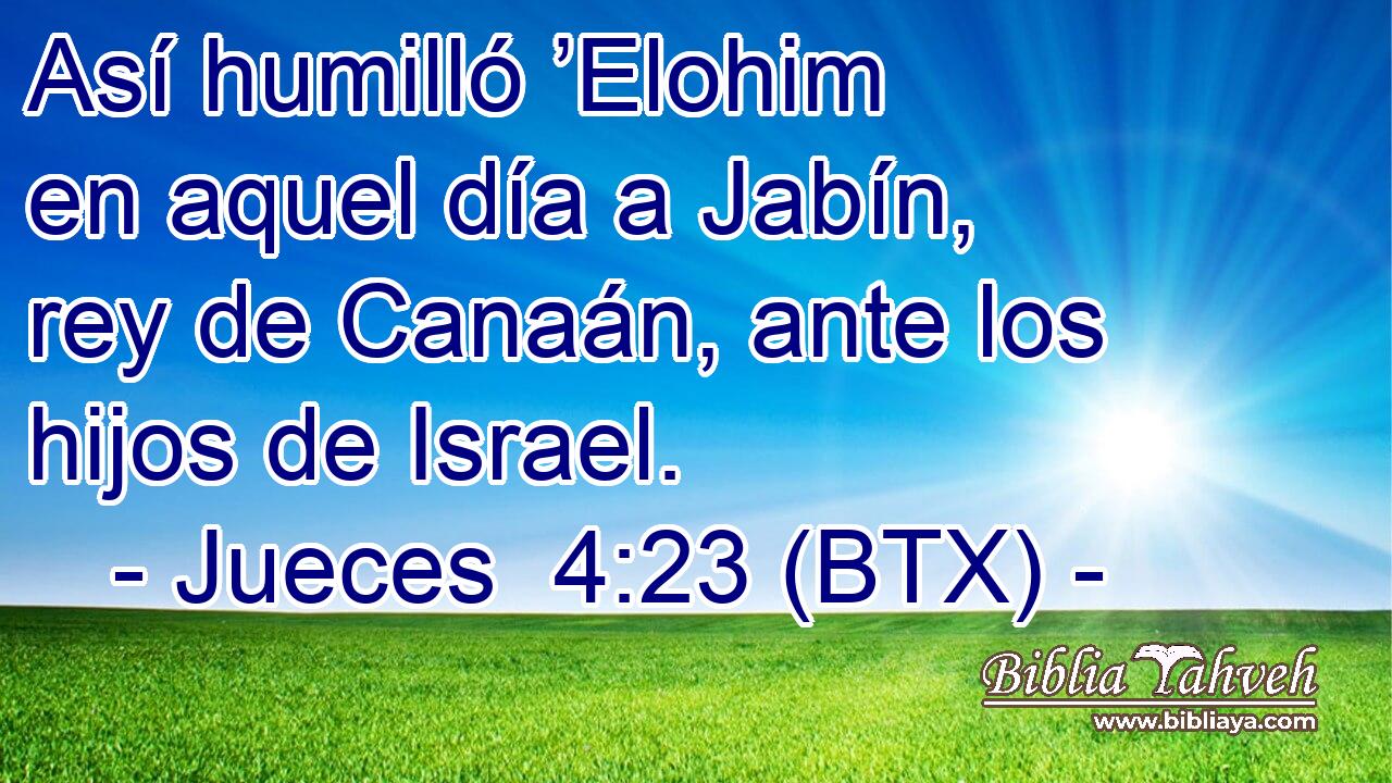 Así humilló ’Elohim en aquel día a Jabín, rey de Canaán, ante los hijos de Israel.