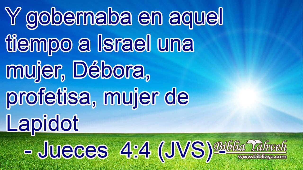 Y gobernaba en aquel tiempo a Israel una mujer, Débora, profetisa, mujer de Lapidot