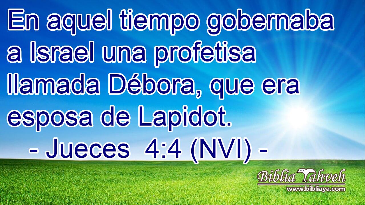  En aquel tiempo gobernaba a Israel una profetisa llamada Débora, que era esposa de Lapidot. 