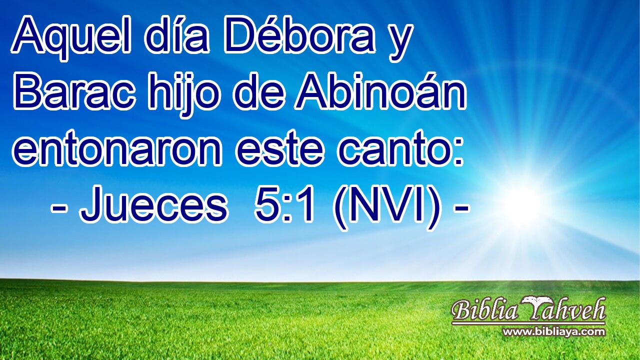  Aquel día Débora y Barac hijo de Abinoán entonaron este canto: 