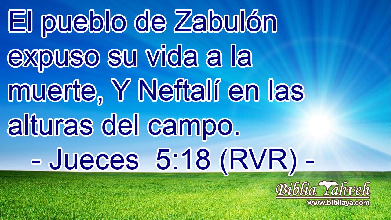 El pueblo de Zabulón expuso su vida a la muerte, Y Neftalí en las alturas del campo.