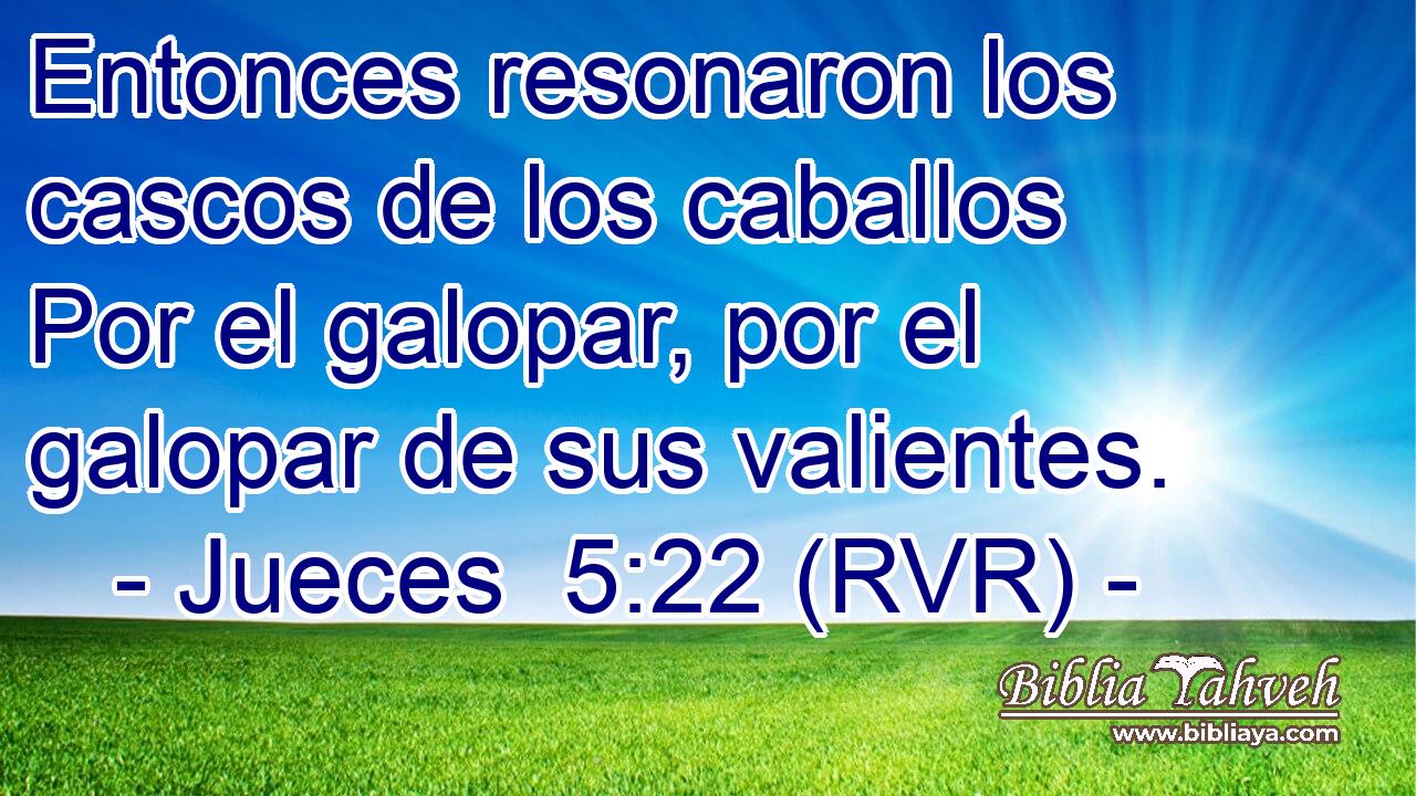 Entonces resonaron los cascos de los caballos Por el galopar, por el galopar de sus valientes.