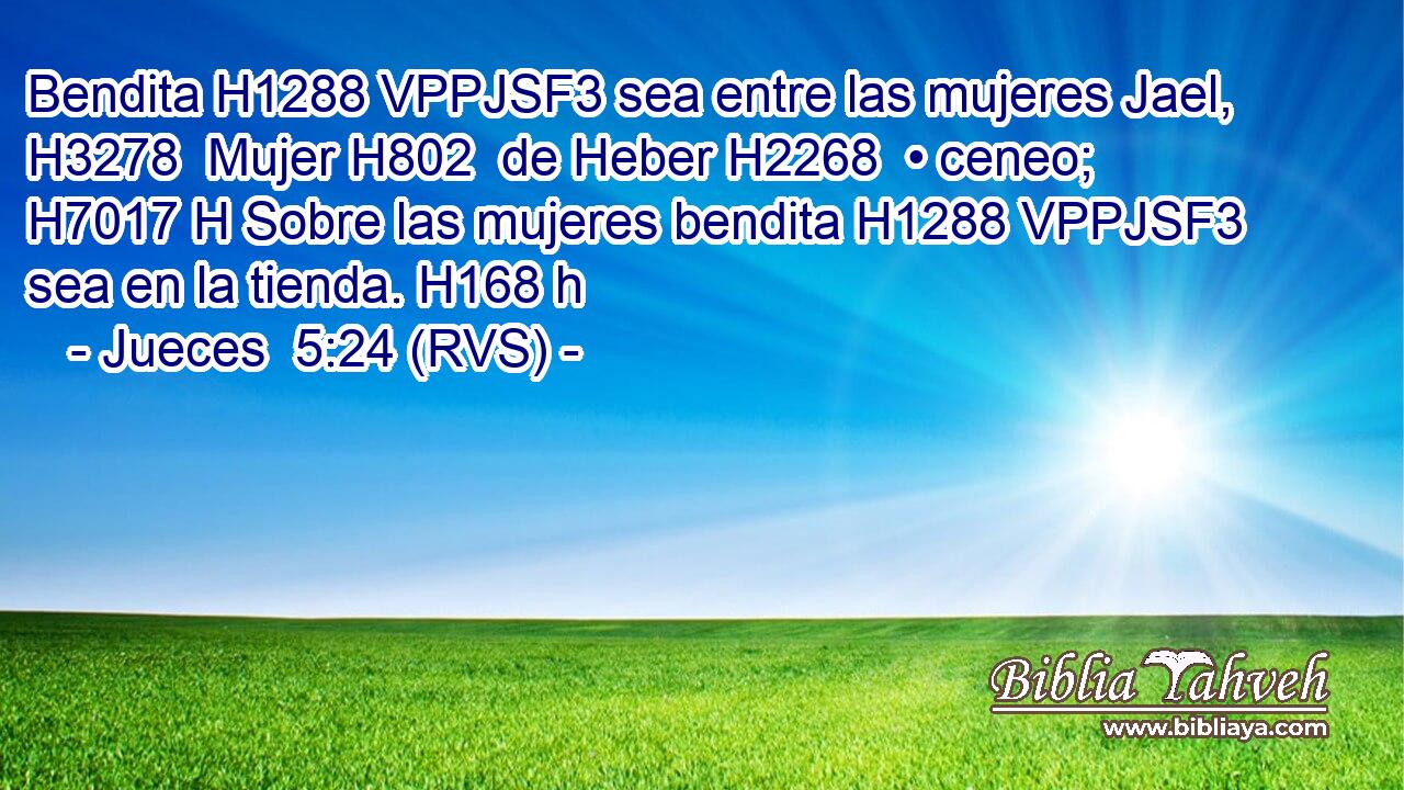 Bendita H1288 VPPJSF3 sea entre las mujeres Jael, H3278  Mujer H802  de Heber H2268  • ceneo; H7017 H Sobre las mujeres bendita H1288 VPPJSF3 sea en la tienda. H168 h 