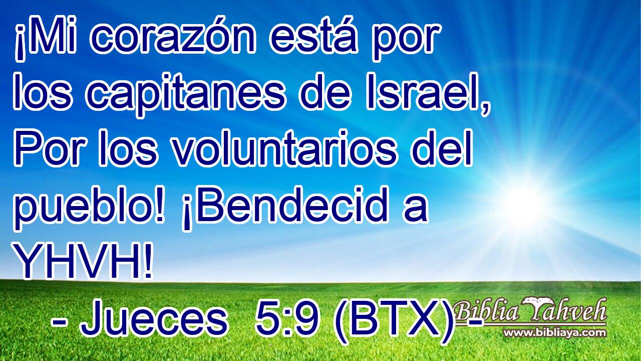 ¡Mi corazón está por los capitanes de Israel, Por los voluntarios del pueblo! ¡Bendecid a YHVH!
