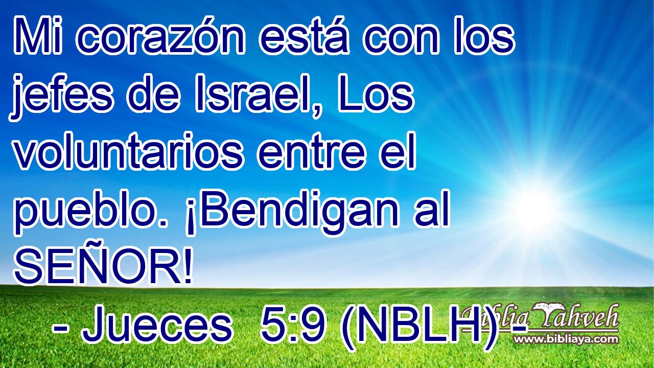  Mi corazón está con los jefes de Israel, Los voluntarios entre el pueblo. ¡Bendigan al SEÑOR! 