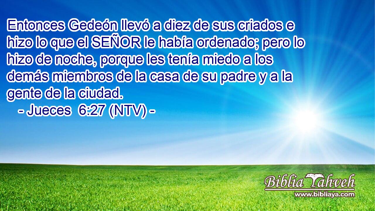 Entonces Gedeón llevó a diez de sus criados e hizo lo que el SEÑOR le había ordenado; pero lo hizo de noche, porque les tenía miedo a los demás miembros de la casa de su padre y a la gente de la ciudad.