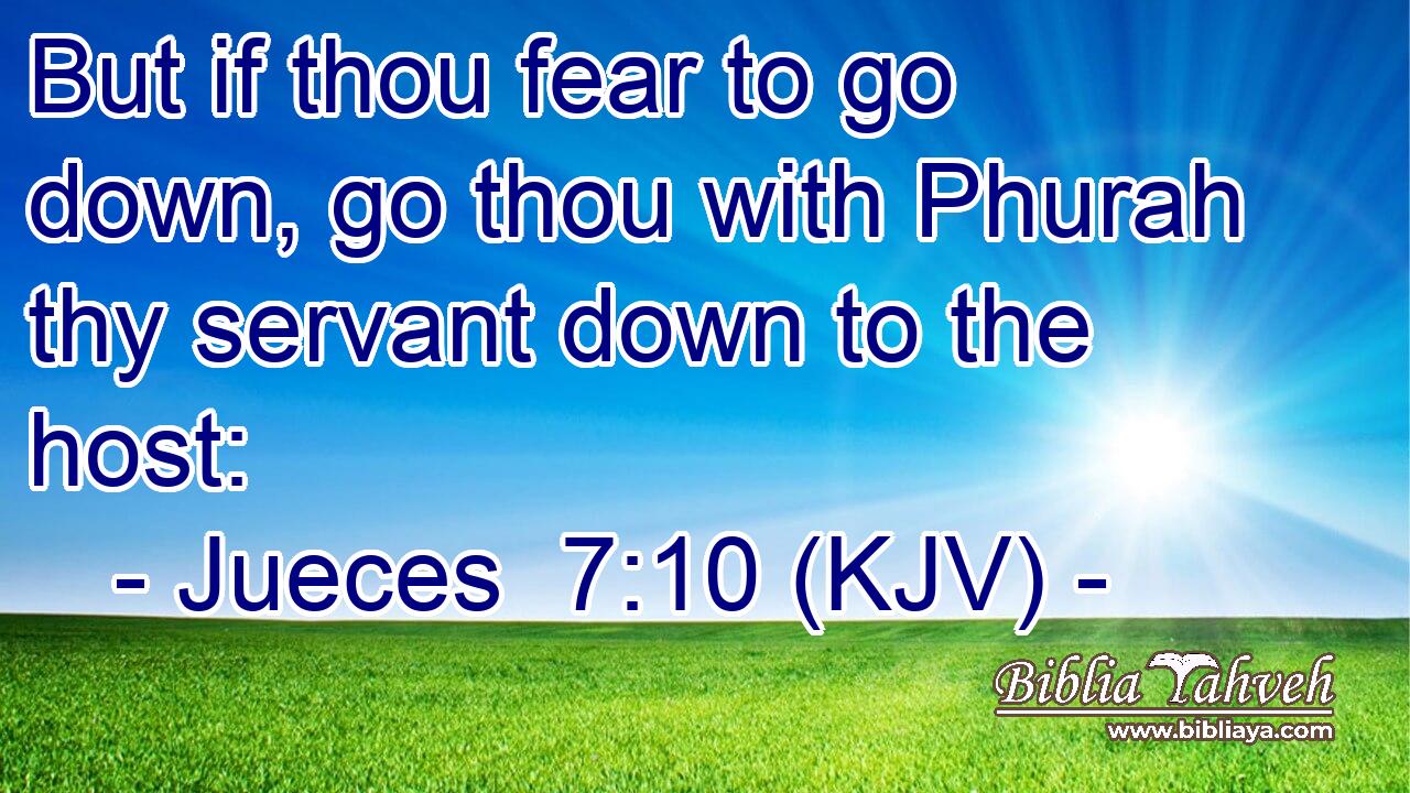 But if thou fear to go down, go thou with Phurah thy servant down to the host: