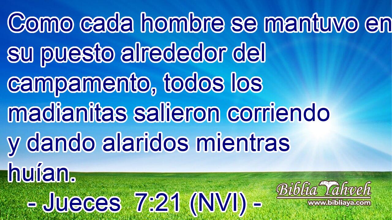  Como cada hombre se mantuvo en su puesto alrededor del campamento, todos los madianitas salieron corriendo y dando alaridos mientras huían. 