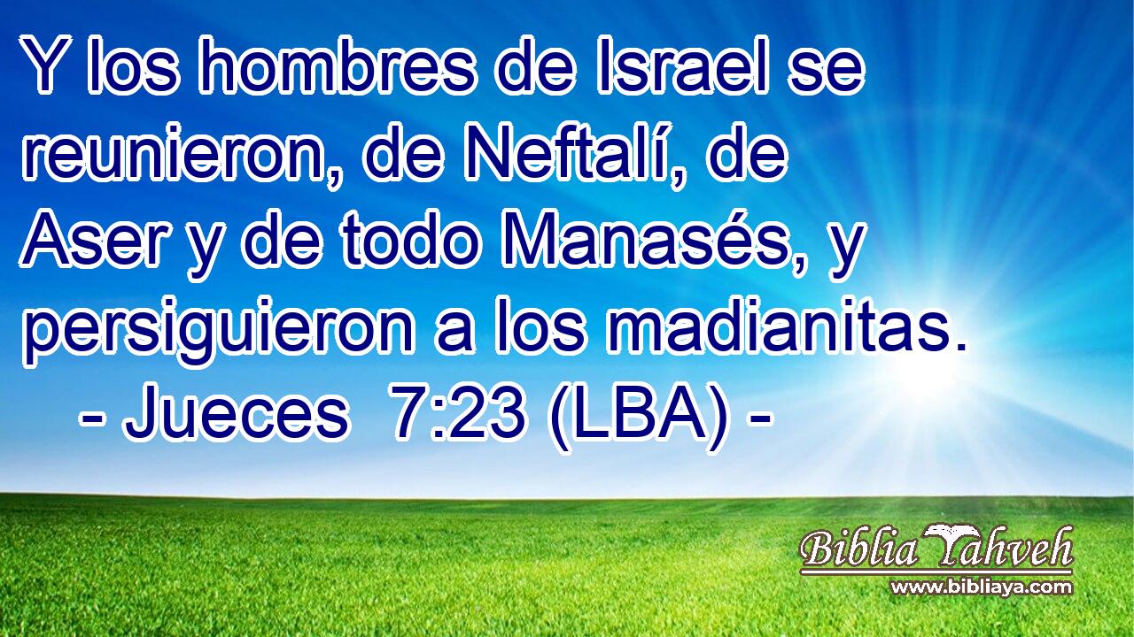 Y los hombres de Israel se reunieron, de Neftalí, de Aser y de todo Manasés, y persiguieron a los madianitas.