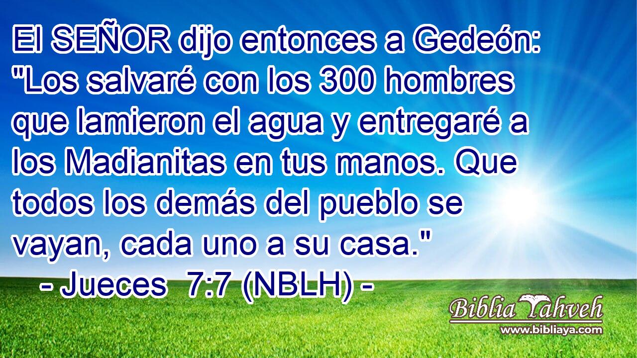  El SEÑOR dijo entonces a Gedeón: 