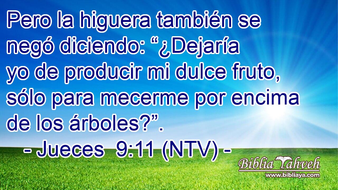 Pero la higuera también se negó diciendo: “¿Dejaría yo de producir mi dulce fruto, sólo para mecerme por encima de los árboles?”.