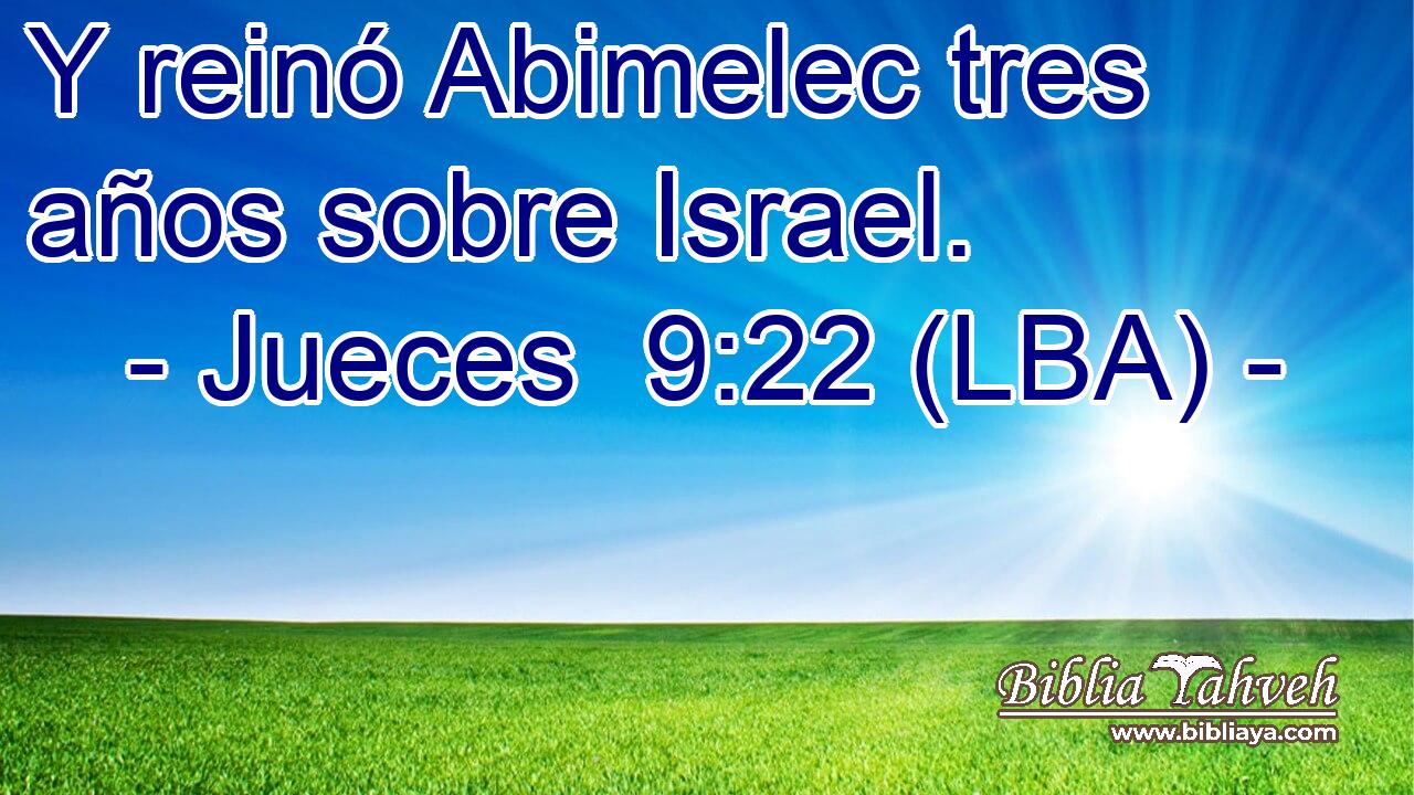 Y reinó Abimelec tres años sobre Israel.