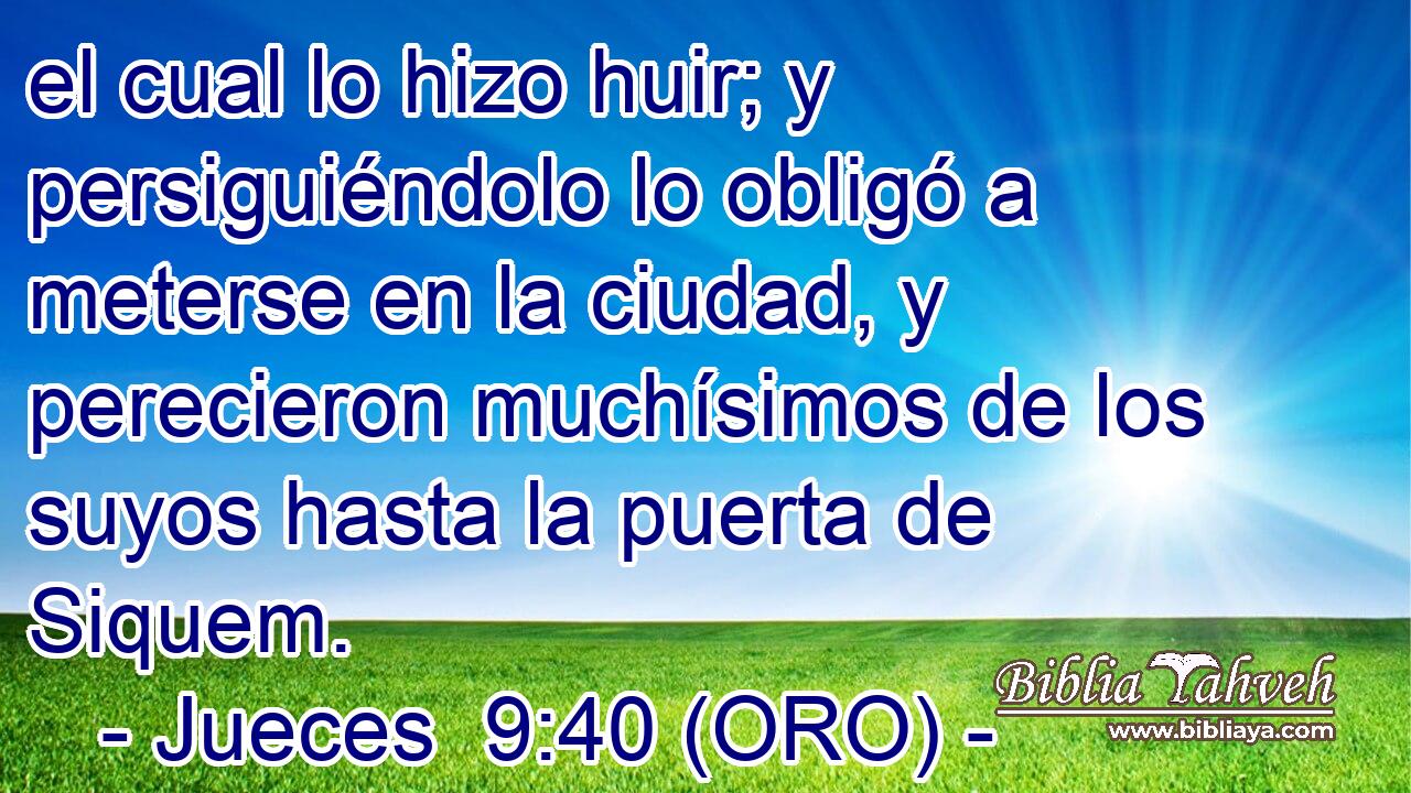  el cual lo hizo huir; y persiguiéndolo lo obligó a meterse en la ciudad, y perecieron muchísimos de los suyos hasta la puerta de Siquem. 