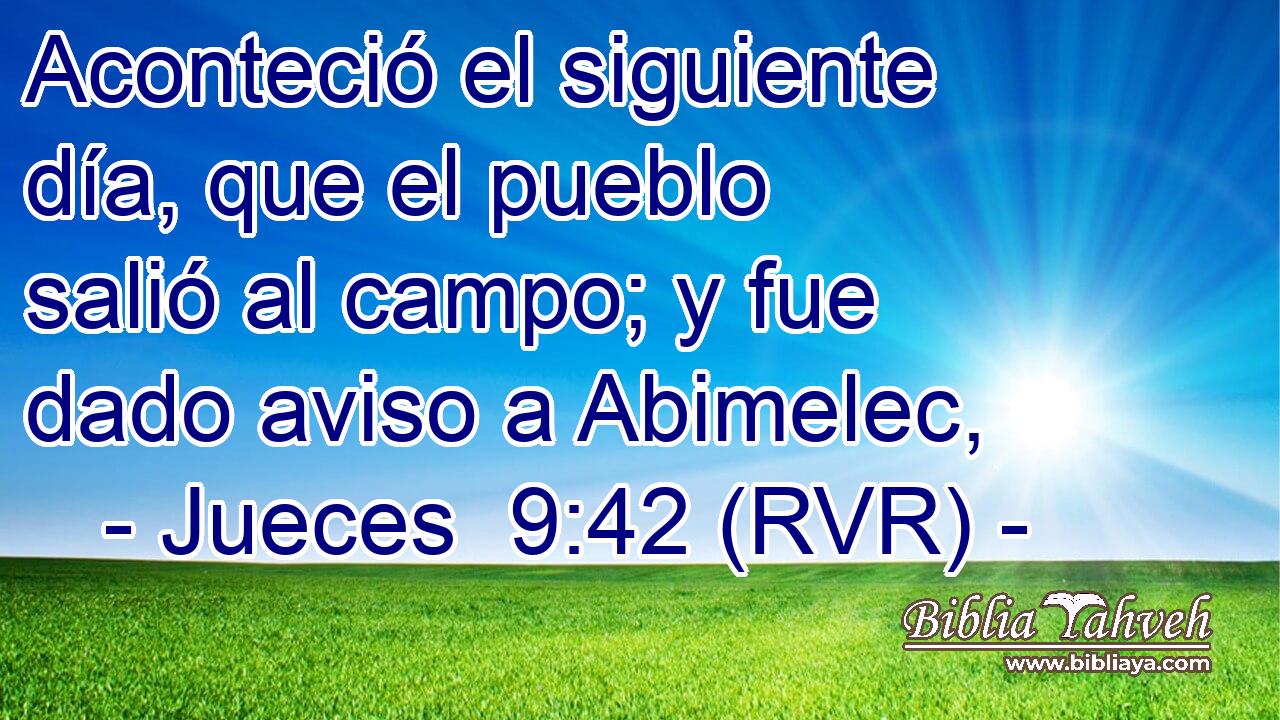 Aconteció el siguiente día, que el pueblo salió al campo; y fue dado aviso a Abimelec,