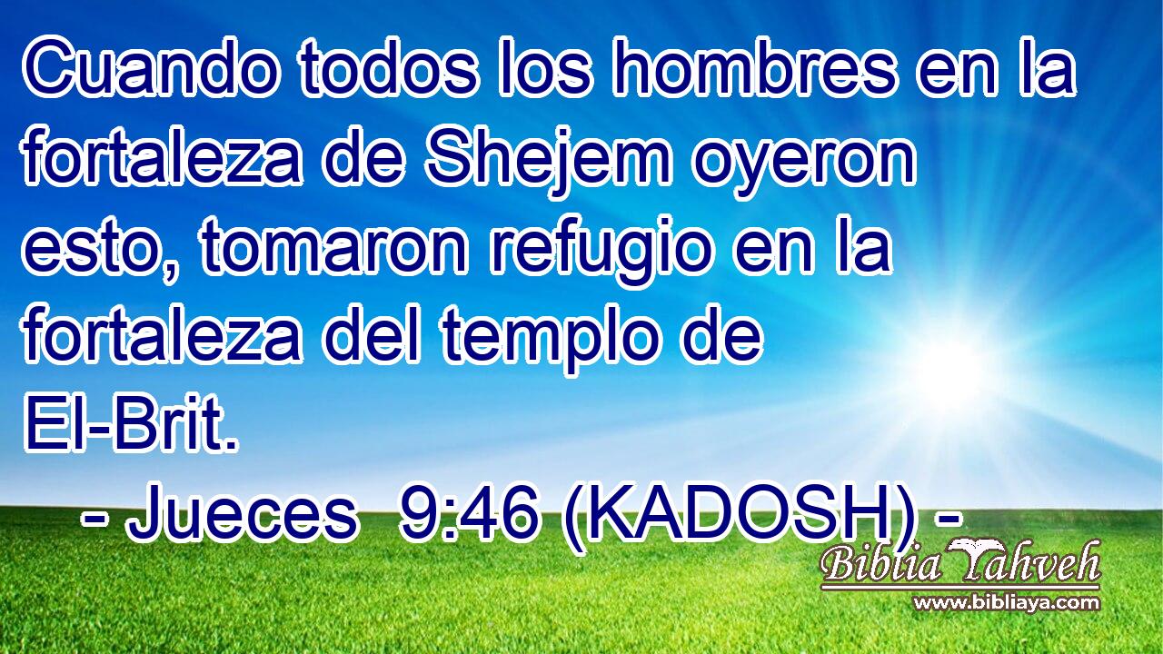  Cuando todos los hombres en la fortaleza de Shejem oyeron esto, tomaron refugio en la fortaleza del templo de El-Brit. 