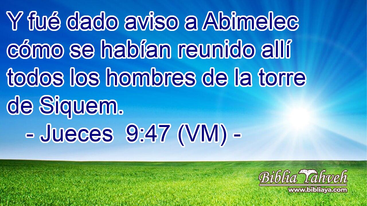  Y fué dado aviso a Abimelec cómo se habían reunido allí todos los hombres de la torre de Siquem. 