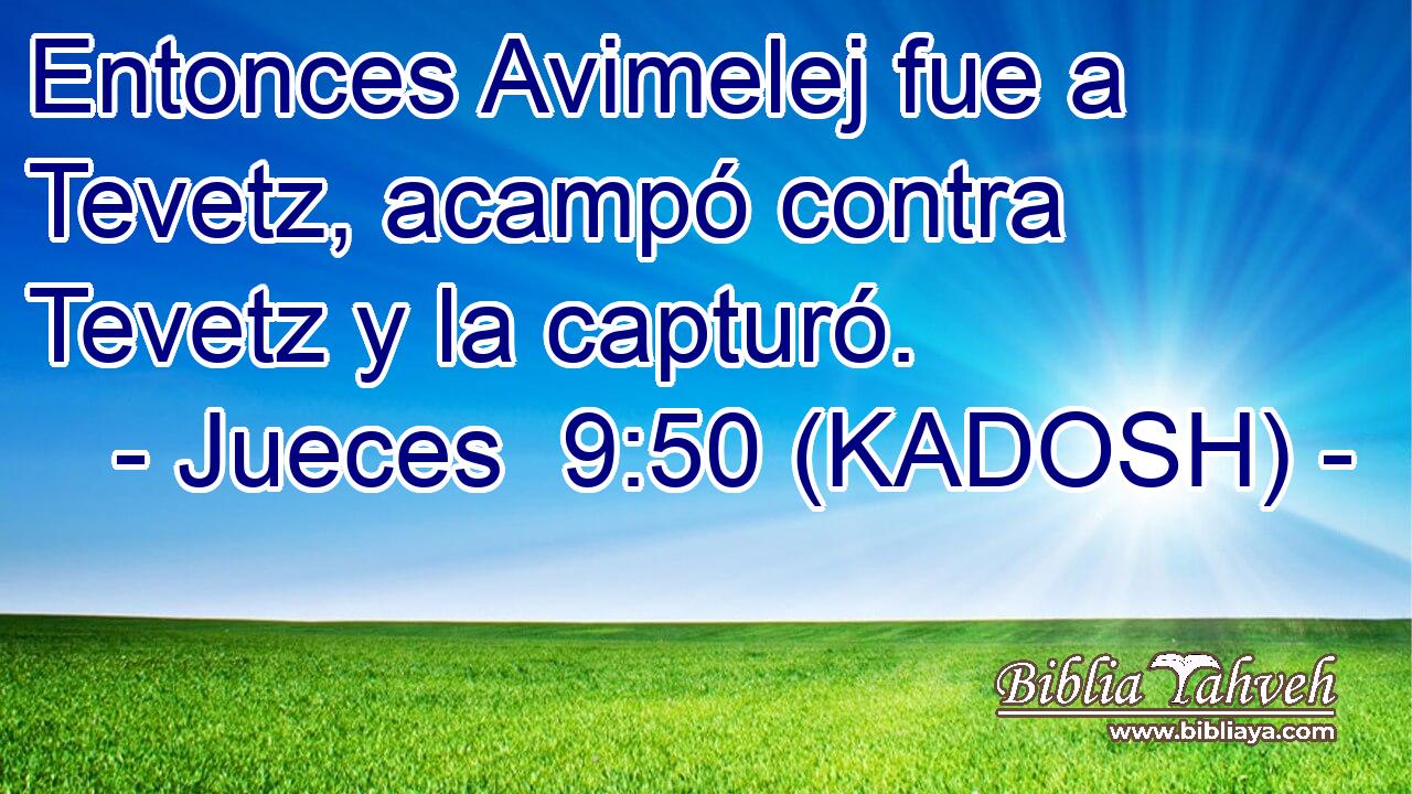  Entonces Avimelej fue a Tevetz, acampó contra Tevetz y la capturó. 