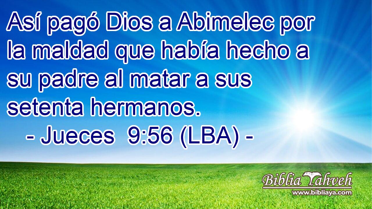 Así pagó Dios a Abimelec por la maldad que había hecho a su padre al matar a sus setenta hermanos.
