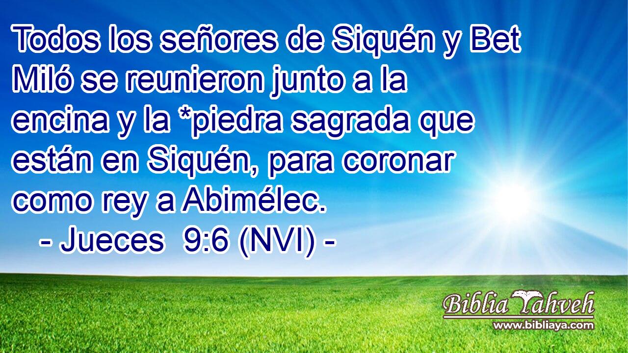  Todos los señores de Siquén y Bet Miló se reunieron junto a la encina y la *piedra sagrada que están en Siquén, para coronar como rey a Abimélec. 