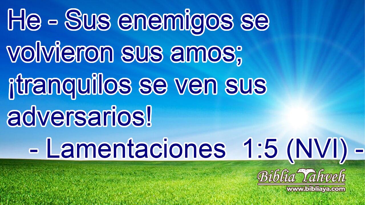  He - Sus enemigos se volvieron sus amos; ¡tranquilos se ven sus adversarios! 