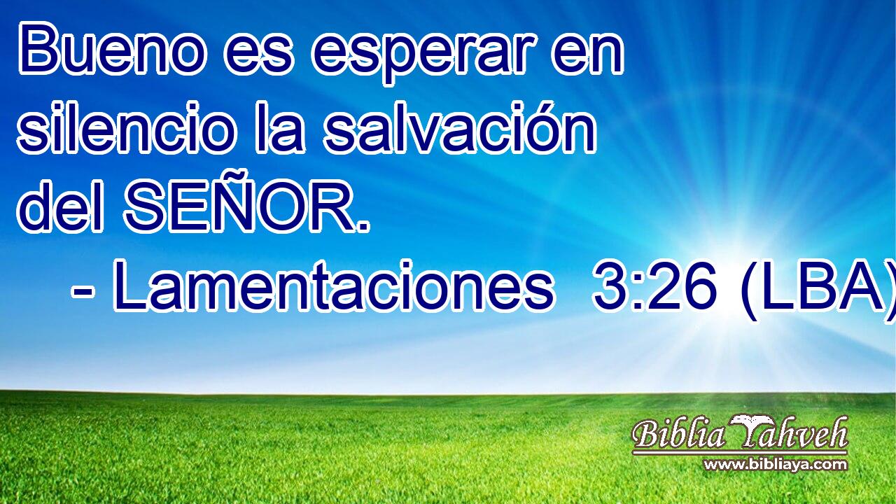 Bueno es esperar en silencio la salvación del SEÑOR.