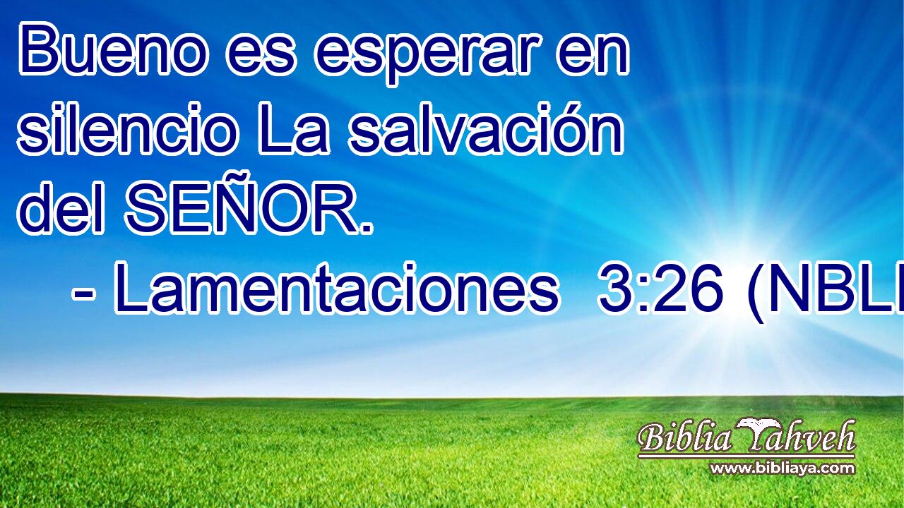 Bueno es esperar en silencio La salvación del SEÑOR. 